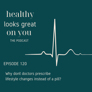 Why don't doctors prescribe lifestyle changes instead of a pill?