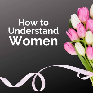 Cracking The Code: Understanding Women and Mastering The Art Of Loving Your Wife, Episode 14