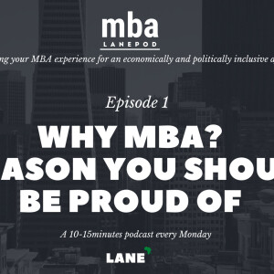 L001: Why MBA? The One Reason You Should be Proud of