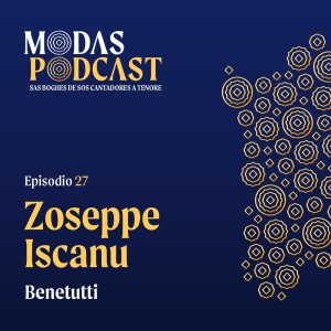 Ep. 27: Zoseppe Iscanu, Benetutti