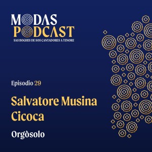 Ep. 29: Salvatore Musina Cicoca, Orgòsolo