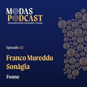 Ep. 32: Franco Mureddu Sonàgia, Fonne