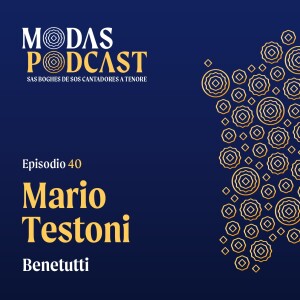 Ep. 40: Mario Testoni, Benetutti