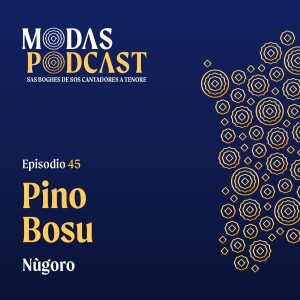 Ep. 45: Pino Bosu, Nùgoro