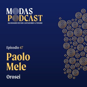 Ep. 47: Paolo Mele, Orosei