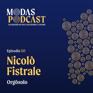 Ep. 50: Nicolò Fistrale, Orgòsolo