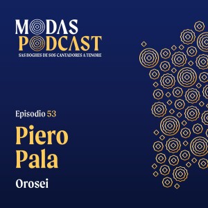 Ep. 53: Piero Pala, Orosei