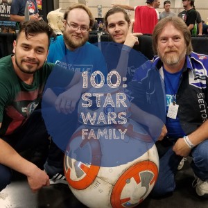Star Wars Family and 100th Episode Celebration!