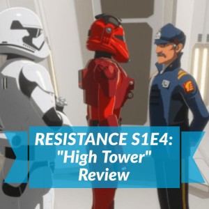 ”High Tower” - Star Wars: Resistance Review