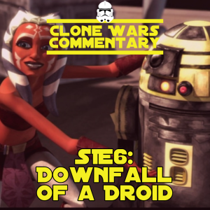 S1E6: ”Downfall of a Droid” - Clone Wars Commentary