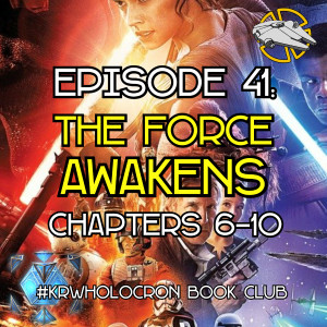 The Force Awakens: Chapters 6-10 (Holocron Book Club)