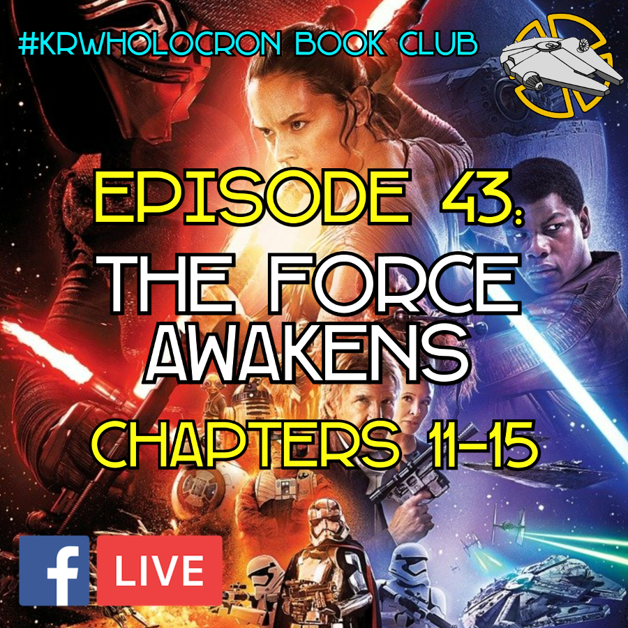 Episode 43: The Force Awakens - Chapters 11-15