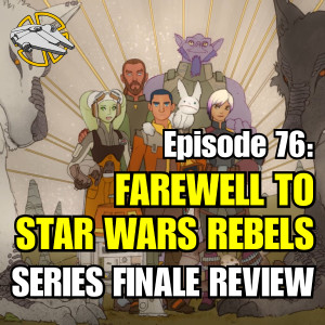 Farewell to Star Wars Rebels - Series Finale Review