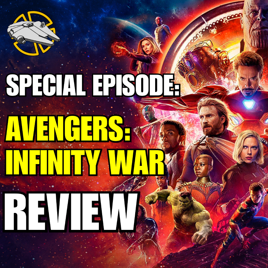 Special Episode: Avengers Infinity War Review