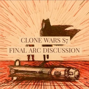 Clone Wars S7 Final Arc Discussion - Live Show