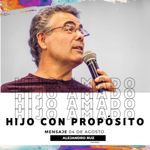 Hijo amado, hijo con propósito- Alejandro Ruz