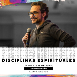 Disciplinas Espirituales - David Berguño - 16/06/2019