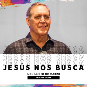 Jesús nos busca - Blaine Cook - 31/03/19