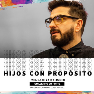 Hijos con Propósito - Guille Lo Forte - 23/06/2019