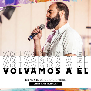 Volvamos a Él - Christian Tichauer  - 08/12/2019