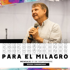 Preparándonos para el milagro - Roger Cunningham 01/09/2019