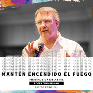 Mantén encendido el fuego - Roger Cunningham - 07/04/19