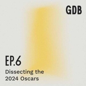Ep. 6 Dissecting the 2024 Oscars