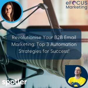 Revolutionise Your B2B Email Marketing: Top 3 Automation Strategies for Success!