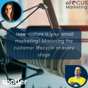 How mature is your email marketing? Mastering the customer lifecycle at every stage