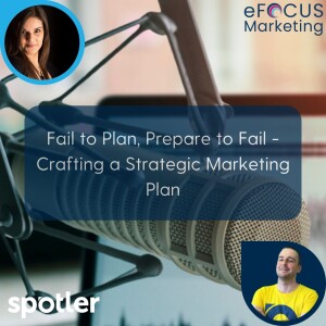 Fail to Plan, Prepare to Fail - Crafting a Strategic Marketing Plan