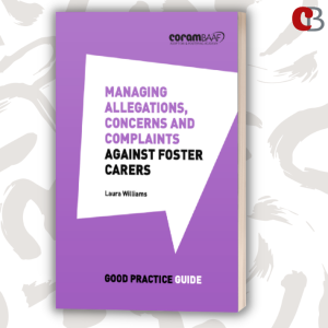 Managing allegations, concerns and complaints against foster carers