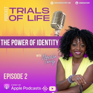 Core: Discovering Self-Worth through the Power of Identity | Marsha Terry | Trials of Life Podcast