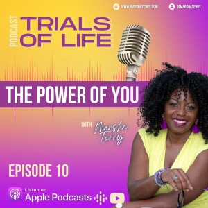 Discovering the Power of You | Trials of Life Podcast with Marsha Terry