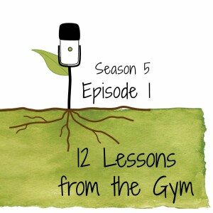 S5E1: 12 Lessons from the Gym