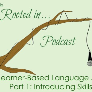 S3E1: Learner-Based Language Arts Part 1 – Introducing Skills