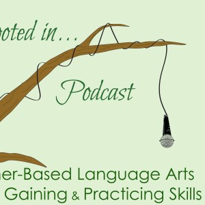 S3E2: Learner-Based Language Arts Part 2 – Gaining & Practicing Skills