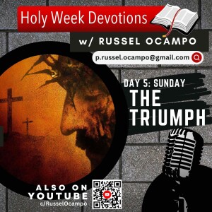 Holy Week Devotion #5: The Triumph