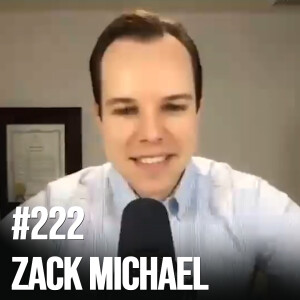 #222: Professional Mindset Coach Zack Michael: How to stay mentally healthy; what traits faciliate success, thinking patterns from negative emotions