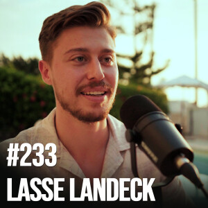 #233: Lasse Landeck – From Nerd to Germany’s Top Dating Coach; Toxic Relationships & How To Avoid Being Cheated On