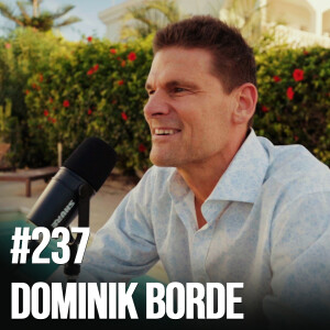 #237: Dominik Borde - #1 Relationship Coach in Germany, Surviving Hard Times, and the Meaning of Life