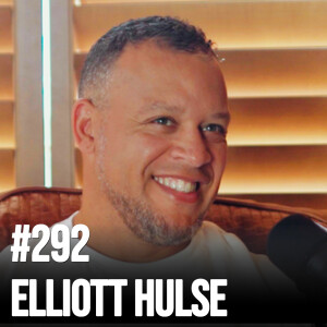 #292 The Non-Guru Guide to Becoming a High-Value Man in 2025 With Elliott Hulse