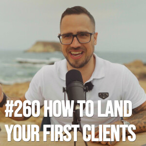 #260 MASTERCLASS: How to Land Your First Clients as Coach, Consultant or Service Provider