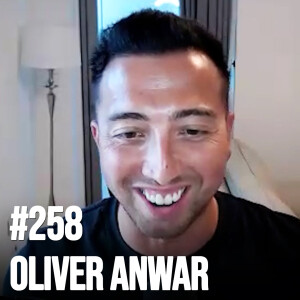 #258 Oliver Anwar - Fitness influencer; Elite Health Specialist; International Enterprenuer