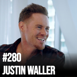 #280 Justin Waller - Life Lessons, Loyalty and Leadership; Helping Tate Brothers; Getting Viral; From Blue-Collar Beginnings to Building Empires