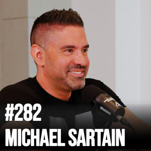 #282 Michael Sartain: Men’s Blueprint for Success and Growth