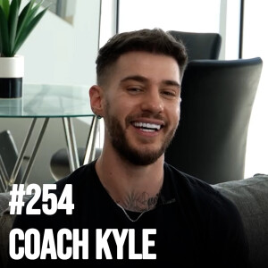 #254 Coach Kyle - Dating coach; Entrepreneur; Viral short form content creator