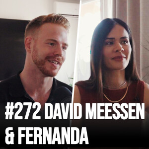 #272 David Meessen & Fernanda - Toxic Masculinity; Gaining 1M Followers on IG; Polygamous Relationships