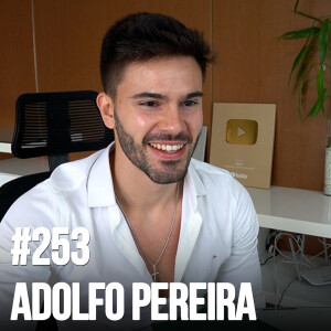 #253: Adolfo Pereira - International Fitness Influencer; Entrepreneurship & Global Adventures