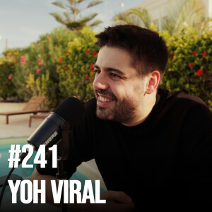 #241: Yoh Viral - Becoming a Pro Poker Player, Winning Millions, Mindset Tricks of Poker Stars