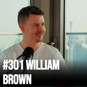 #301 How To Sell Your Knowledge and Make Millions with William Brown